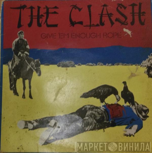 The Clash  - Give 'Em Enough Rope