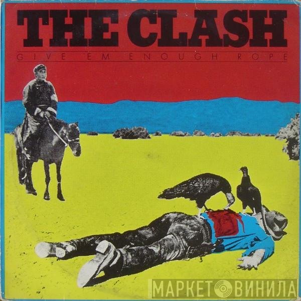 The Clash  - Give 'Em Enough Rope