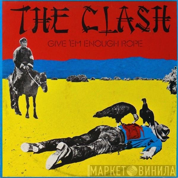 The Clash  - Give 'Em Enough Rope