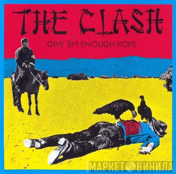 The Clash  - Give 'Em Enough Rope