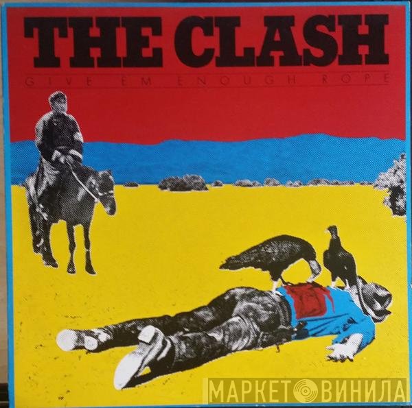 The Clash  - Give 'Em Enough Rope