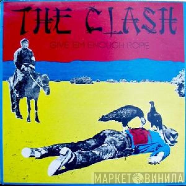 The Clash  - Give 'Em Enough Rope