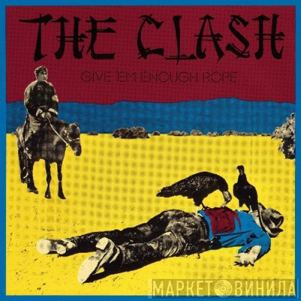 The Clash  - Give 'Em Enough Rope