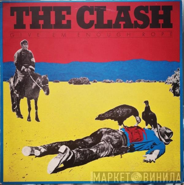 The Clash  - Give 'Em Enough Rope