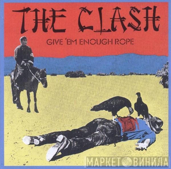 The Clash  - Give 'Em Enough Rope