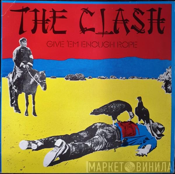 The Clash  - Give 'Em Enough Rope