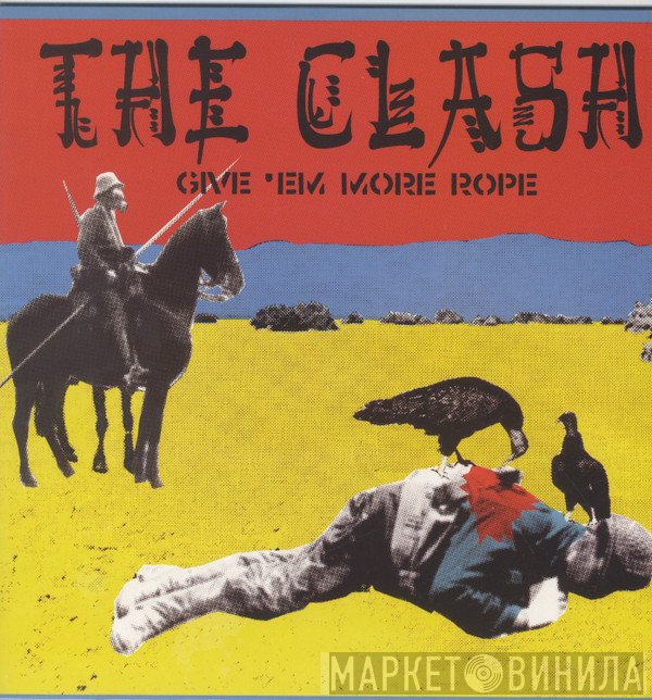The Clash  - Give 'Em More Rope