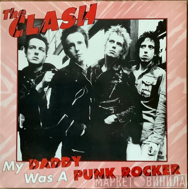 The Clash  - My Daddy Was A Punk Rocker