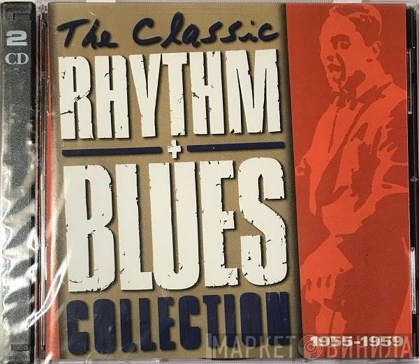  - The Classic Rhythm + Blues Collection 1955-1959