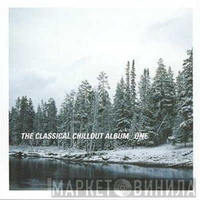  - The Classical Chillout Album