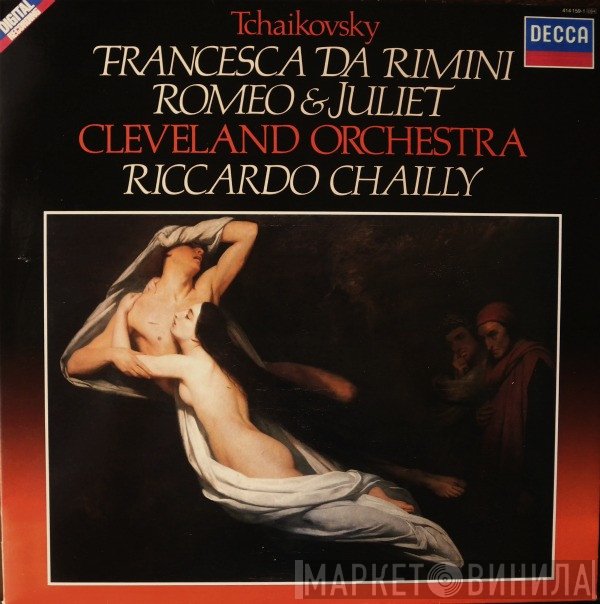 The Cleveland Orchestra, Riccardo Chailly, Pyotr Ilyich Tchaikovsky - Francesca Da Rimini - Romeo & Juliet