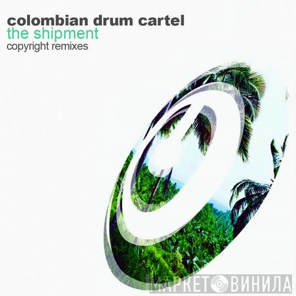 The Colombian Drum Cartel - The Shipment (Copyright Remixes)