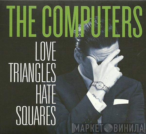 The Computers - Love Triangles Hate Squares
