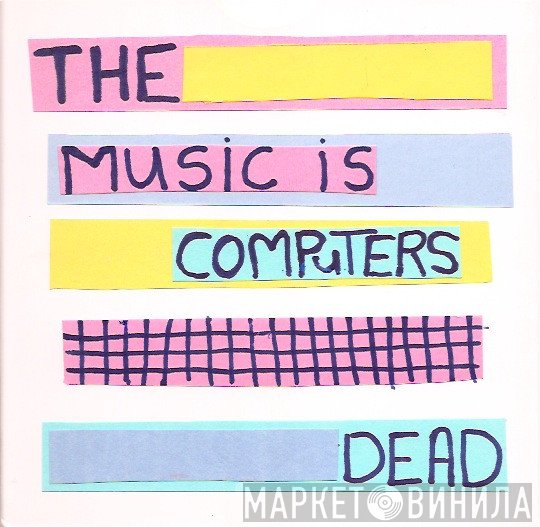 The Computers - Music Is Dead