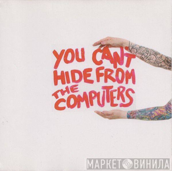 The Computers - You Can't Hide From The Computers