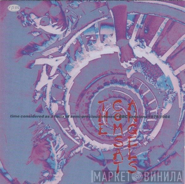 The Comsat Angels - Time Considered As A Helix Of Semi-Precious Stones The BBC Sessions 1979 - 1984