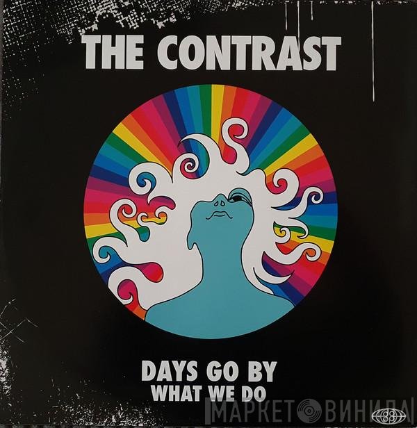 The Contrast - Days Go By / What We Do