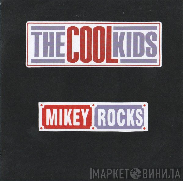 The Cool Kids  - Mikey Rocks