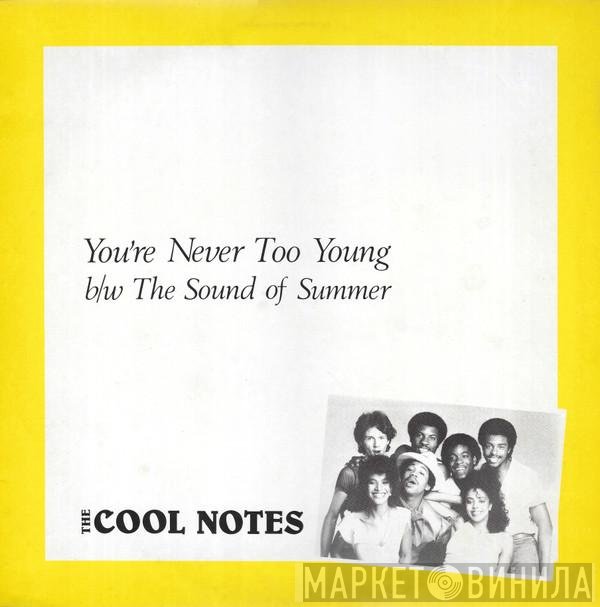 The Cool Notes  - You're Never Too Young b/w The Sound Of Summer