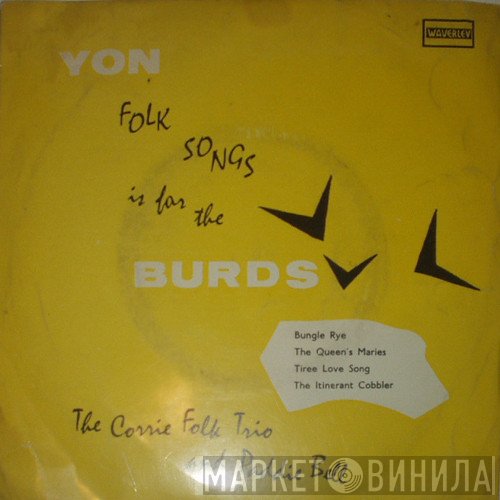 The Corrie Folk Trio, Paddie Bell - Yon Folk Songs Is For The Burds