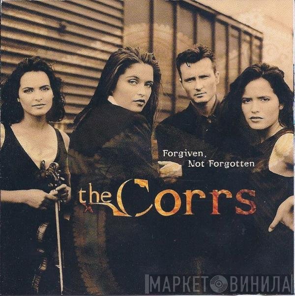 The Corrs  - Forgiven, Not Forgotten