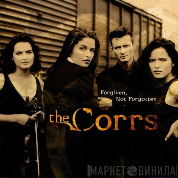 The Corrs  - Forgiven, Not Forgotten