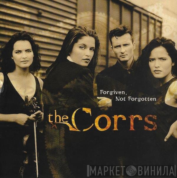 The Corrs  - Forgiven, Not Forgotten
