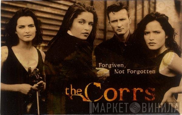 The Corrs  - Forgiven, Not Forgotten