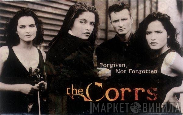 The Corrs  - Forgiven, Not Forgotten