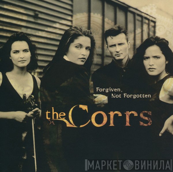The Corrs  - Forgiven, Not Forgotten