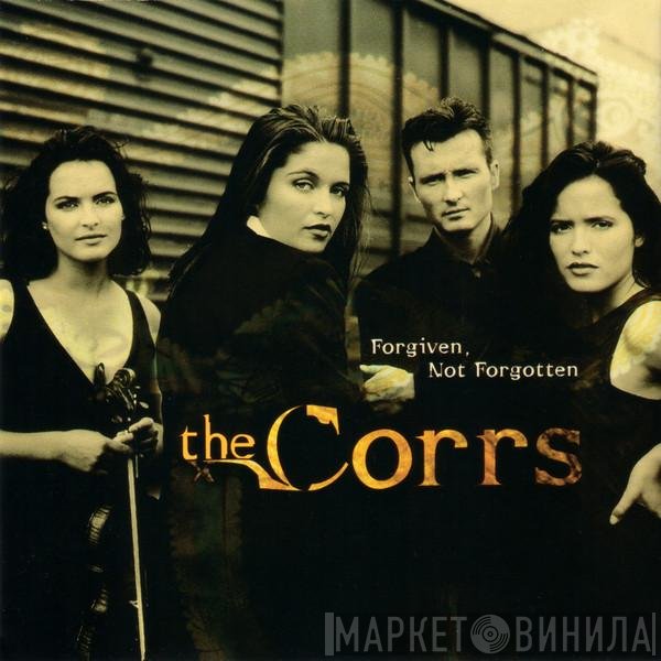 The Corrs  - Forgiven, Not Forgotten