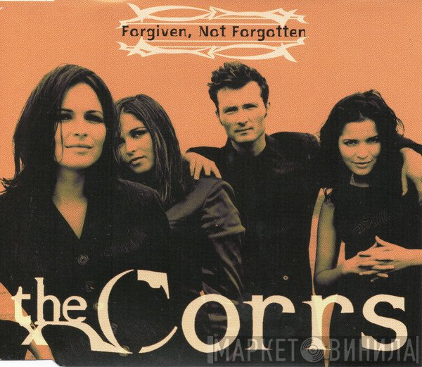 The Corrs  - Forgiven, Not Forgotten