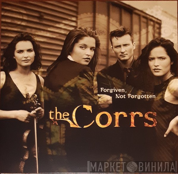 The Corrs  - Forgiven, Not Forgotten