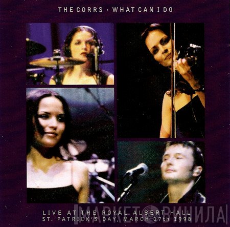 The Corrs - What Can I Do (Live At The Albert Hall)