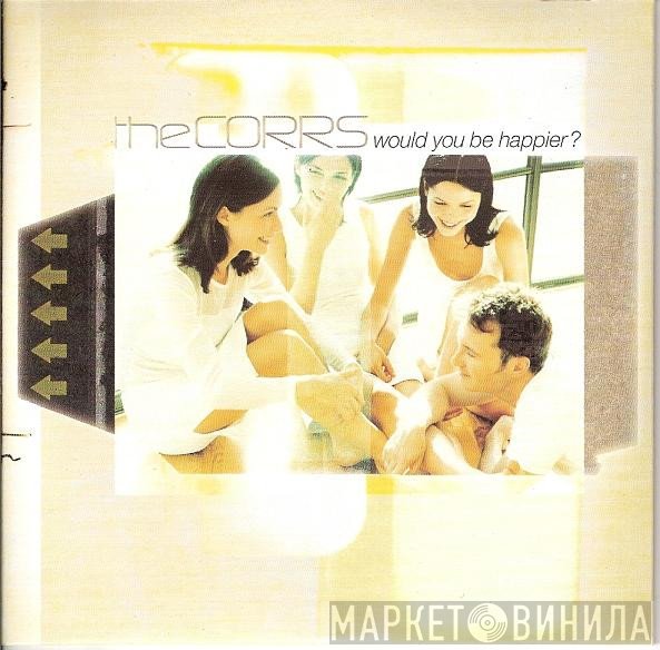 The Corrs  - Would You Be Happier?