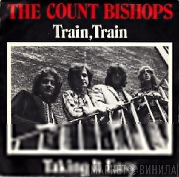 The Count Bishops - Train, Train / Taking It Easy