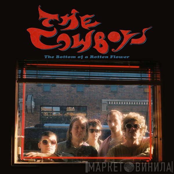 The Cowboys  - The Bottom Of A Rotten Flower