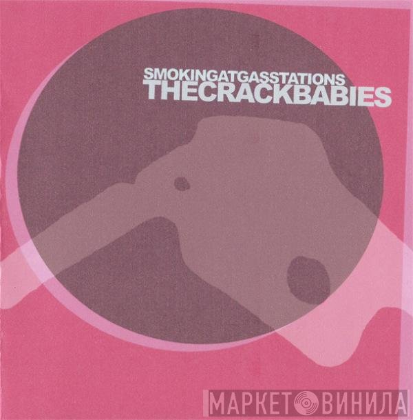 The Crack Babies - Smoking At Gas Stations