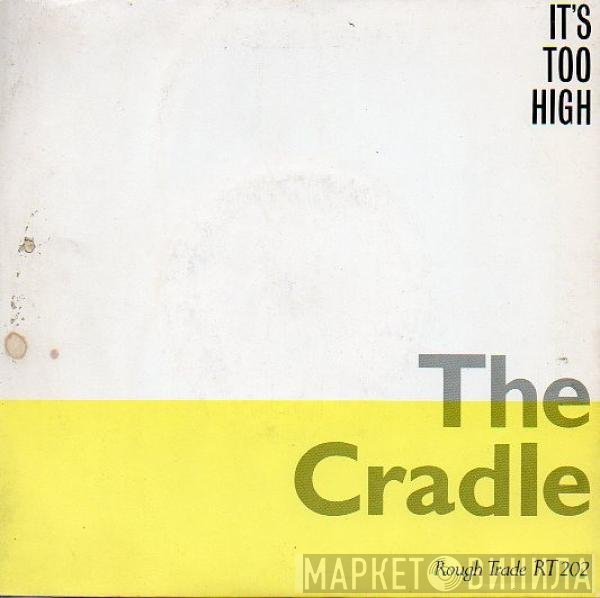 The Cradle - It's Too High
