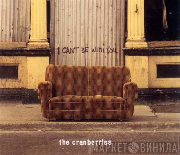 The Cranberries - I Can't Be With You