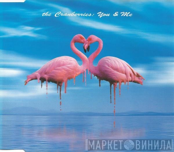 The Cranberries  - You & Me