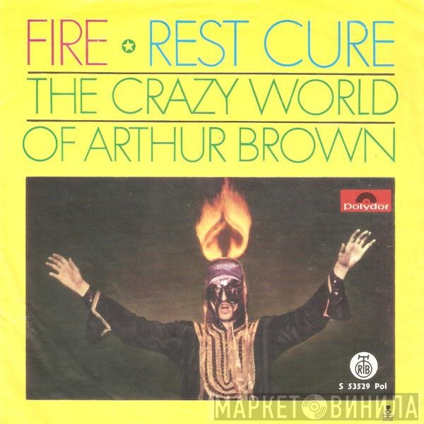 The Crazy World Of Arthur Brown  - Fire / Rest Cure