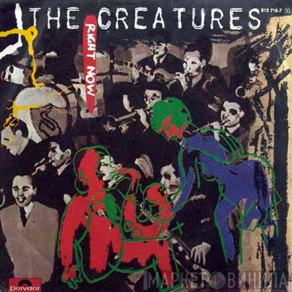 The Creatures  - Right Now