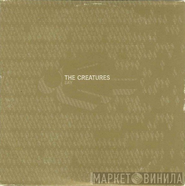 The Creatures - Say