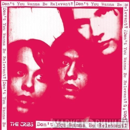 The Cribs - Don't You Wanna Be Relevant?