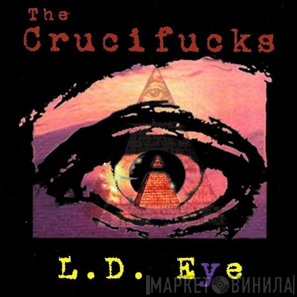 The Crucifucks  - L.D. Eye