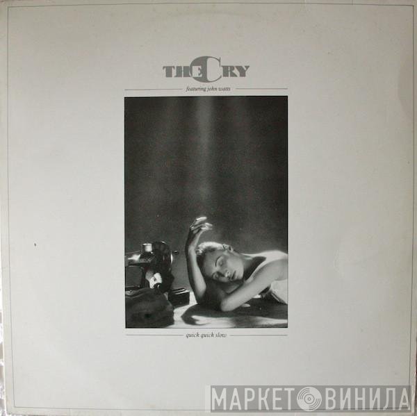 The Cry Featuring John Watts  - Quick Quick Slow