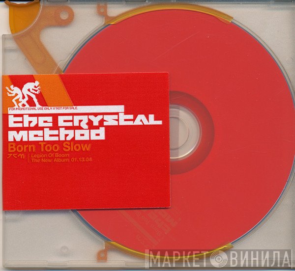 The Crystal Method  - Born Too Slow