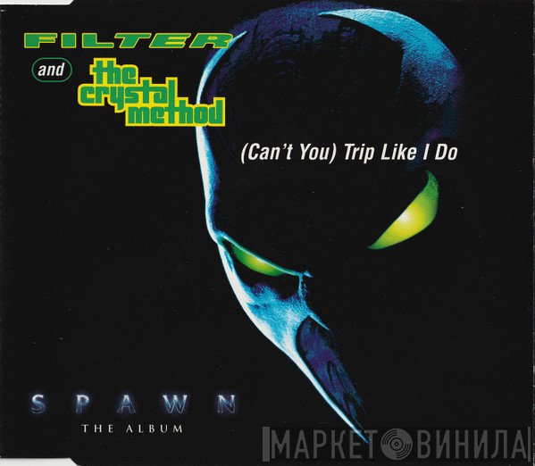 The Crystal Method, Filter  - (Can't You) Trip Like I Do