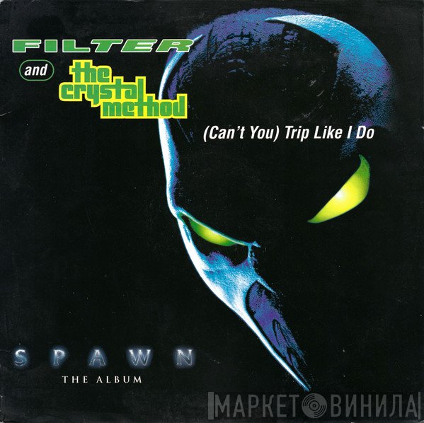 The Crystal Method, Filter  - (Can't You) Trip Like I Do